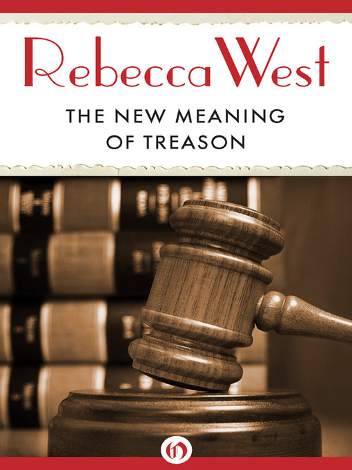 Title details for The New Meaning of Treason by Rebecca West - Available